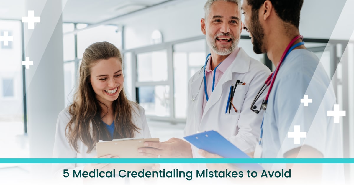 5 Medical Credentialing Mistakes to Avoid Annashae