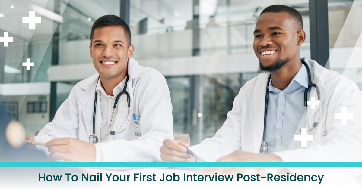 How to Nail Your First Job Interview Out of Residency Annashae