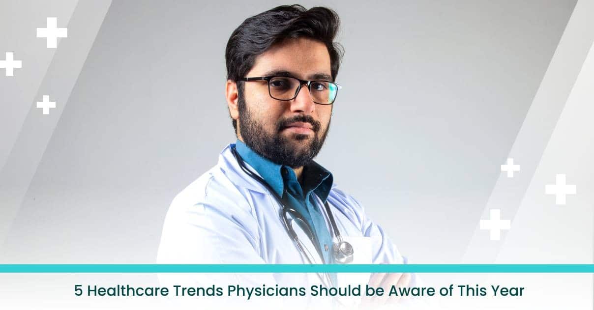 5 Healthcare Trends Physicians Should be Aware of This Year Annashae