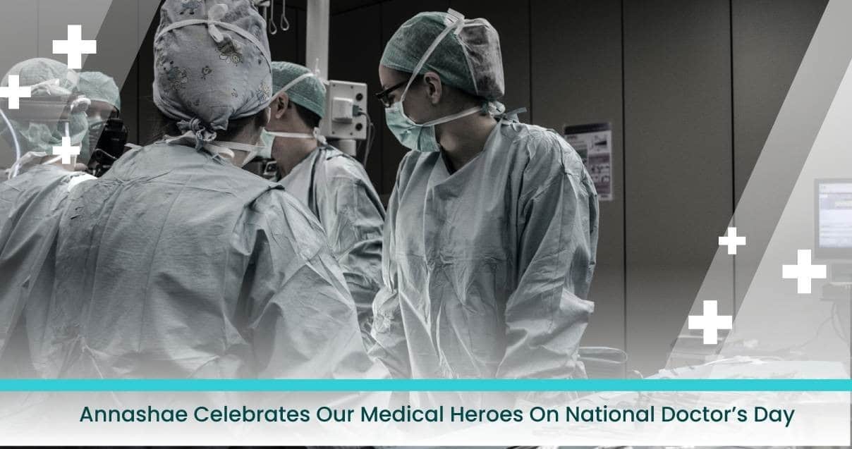 Annashae Celebrates Our Medical Heroes On National Doctor’s Day Annashae