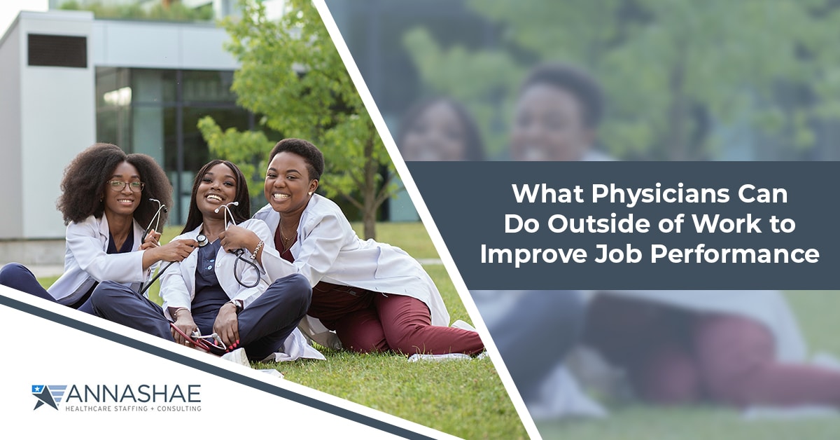 What Physicians Can Do Outside of Work to Improve Job Performance Annashae