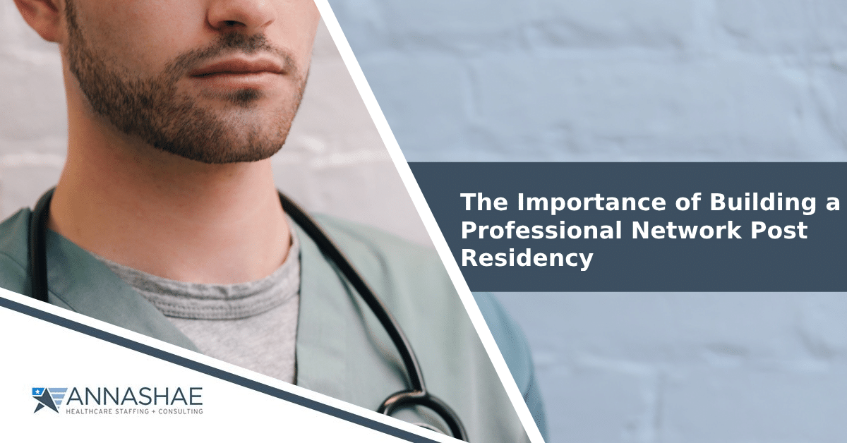 The Importance of Building a Professional Network Post Residency Annashae